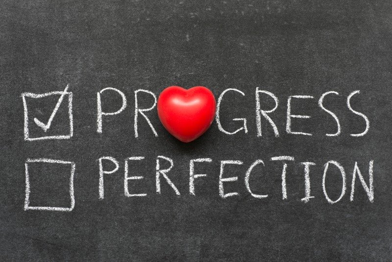Focus on progress instead of perfection